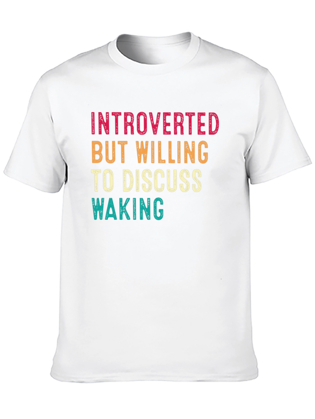 Introverted But Willing to Discuss Waking T-Shirt