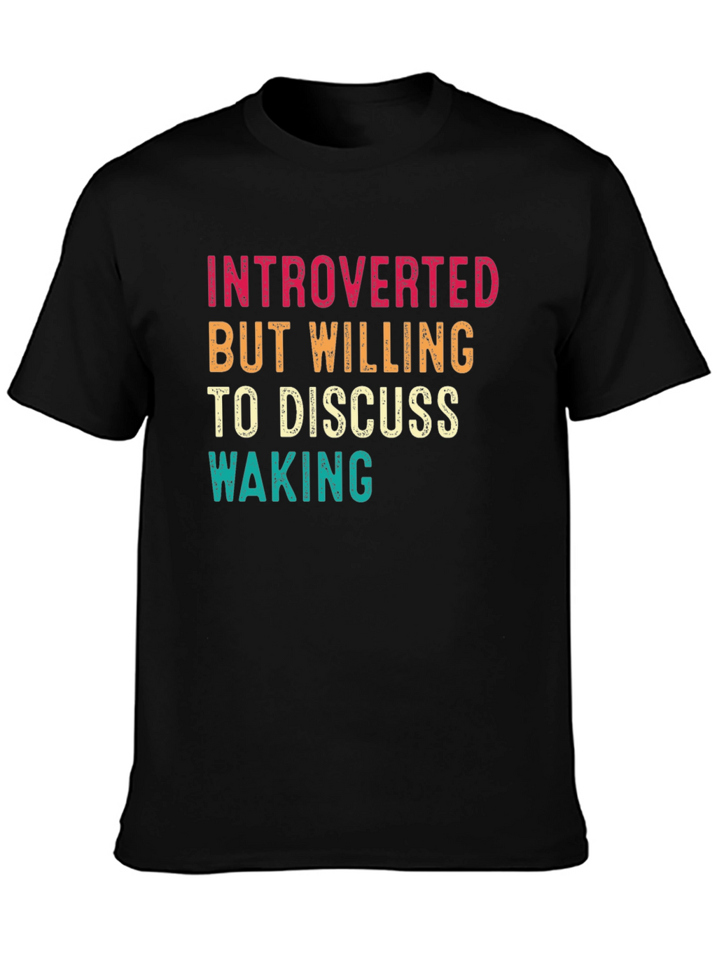 Introverted But Willing to Discuss Waking T-Shirt