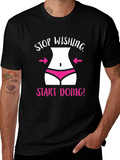 Stop Wishing T-Shirt Funny Gym Motivation Tee