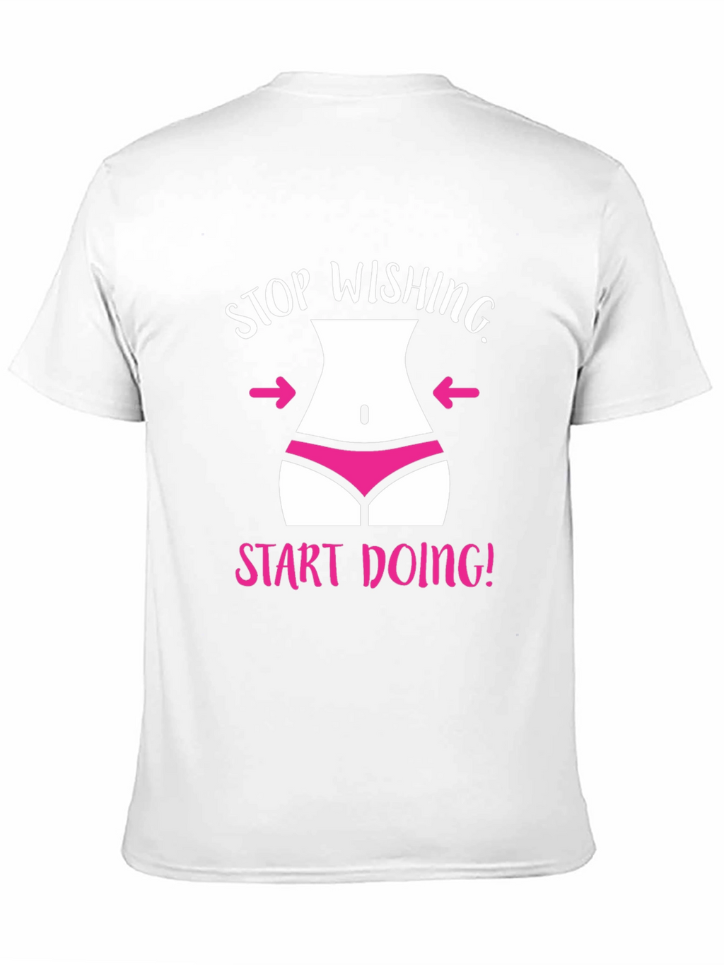 Stop Wishing T-Shirt Funny Gym Motivation Tee