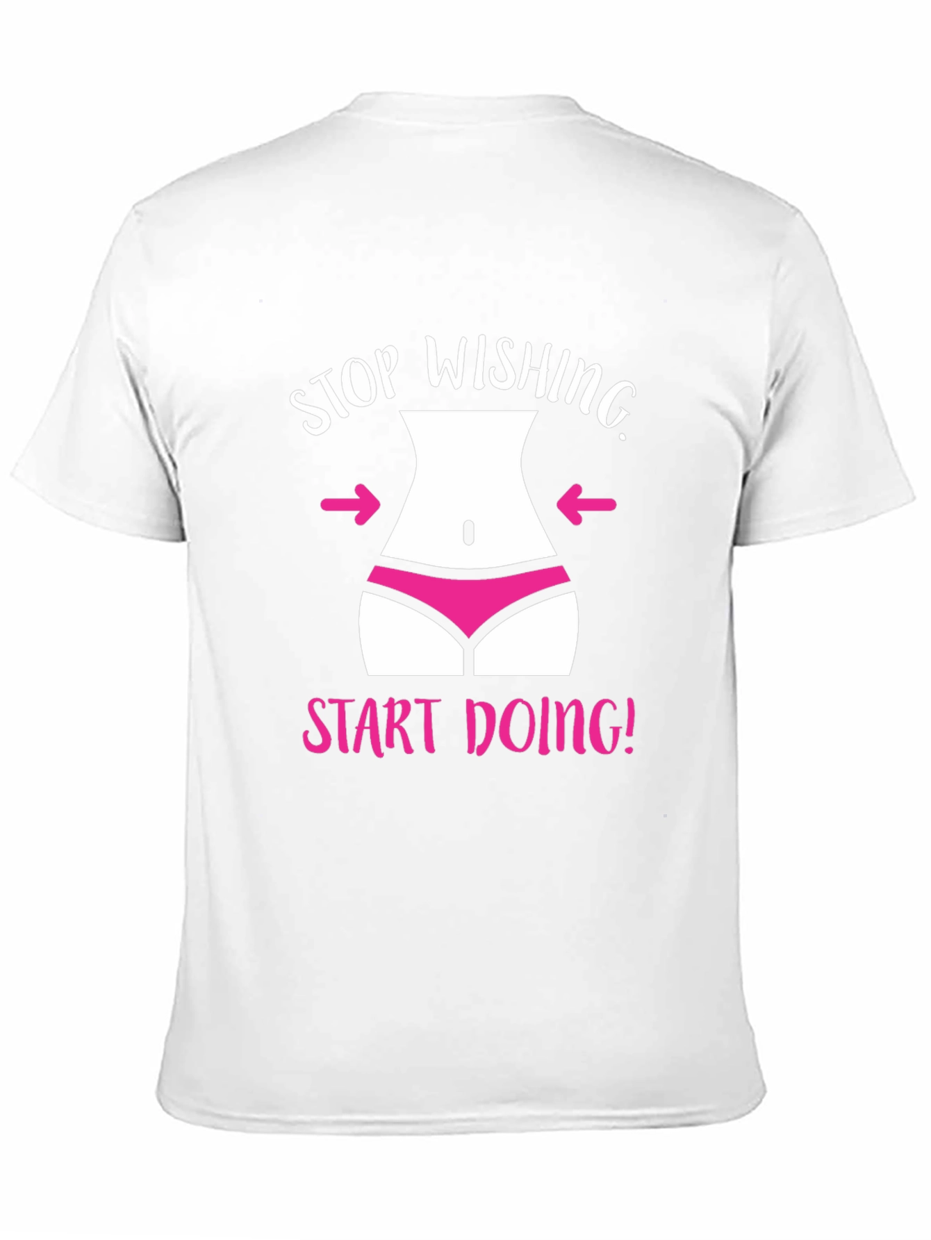 Stop Wishing T-Shirt Funny Gym Motivation Tee