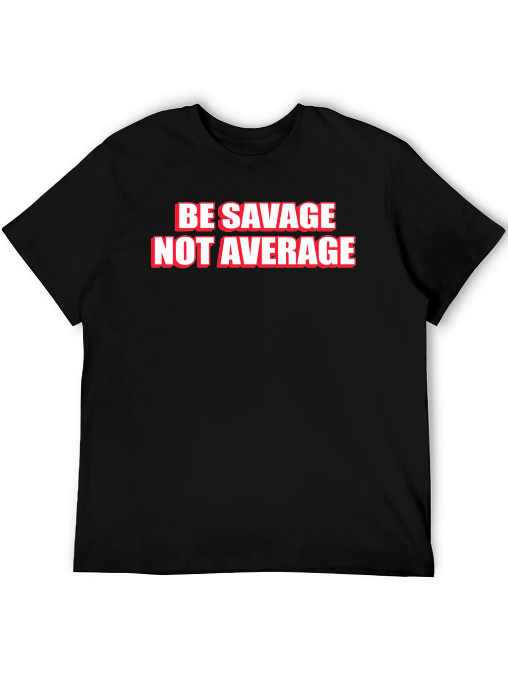 Be Savage Not Average Graphic Tee