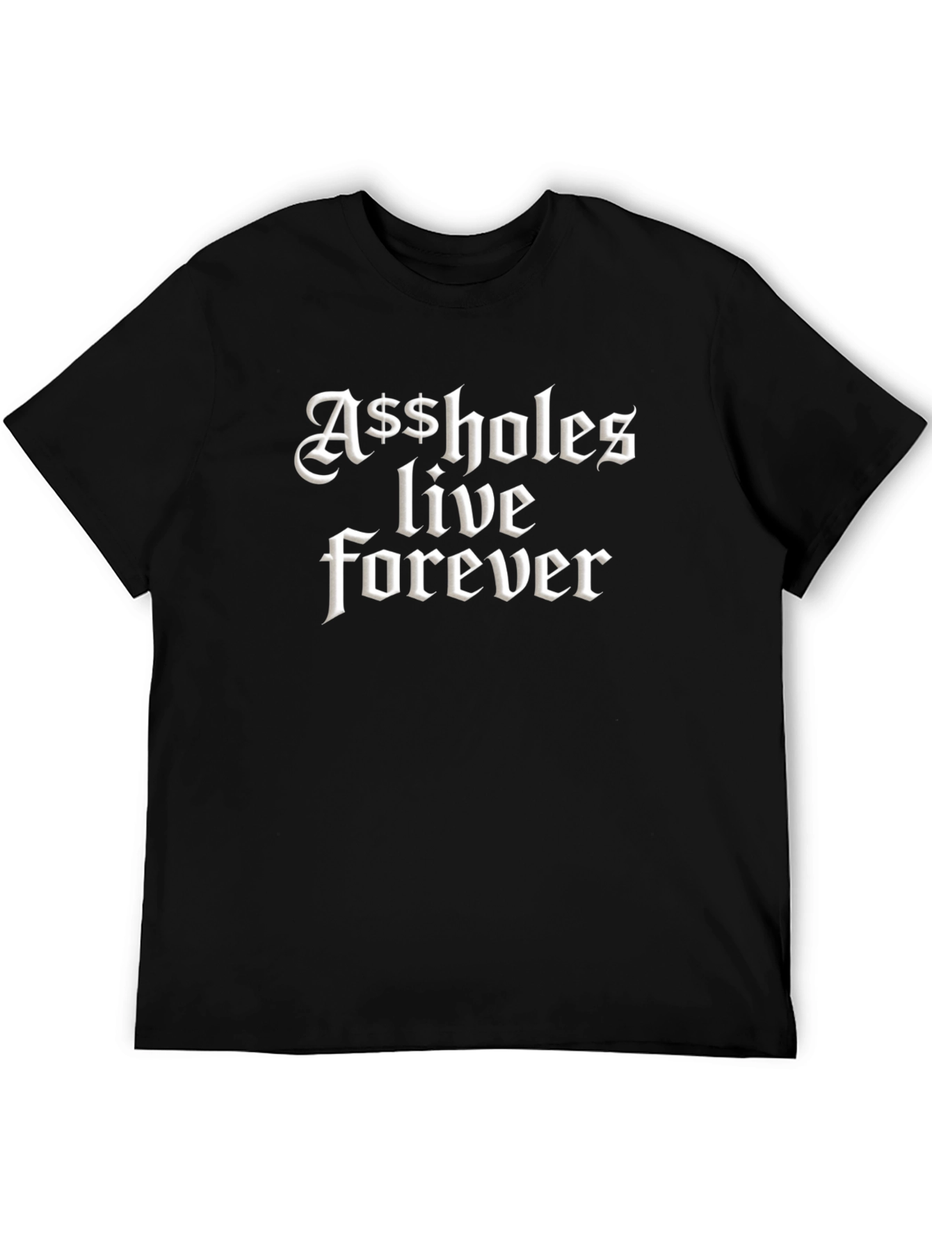 Bold Graphic Tee - A$$holes Live Forever Funny Slogan