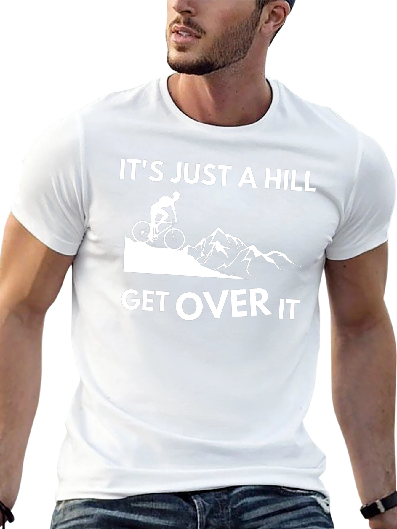 Its Just a Hill Get Over It T-Shirt