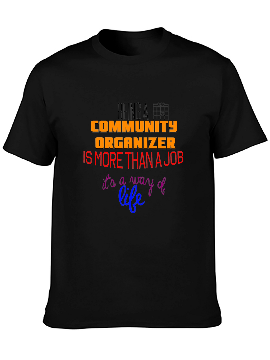Community Organizer T-Shirt: More Than a Job
