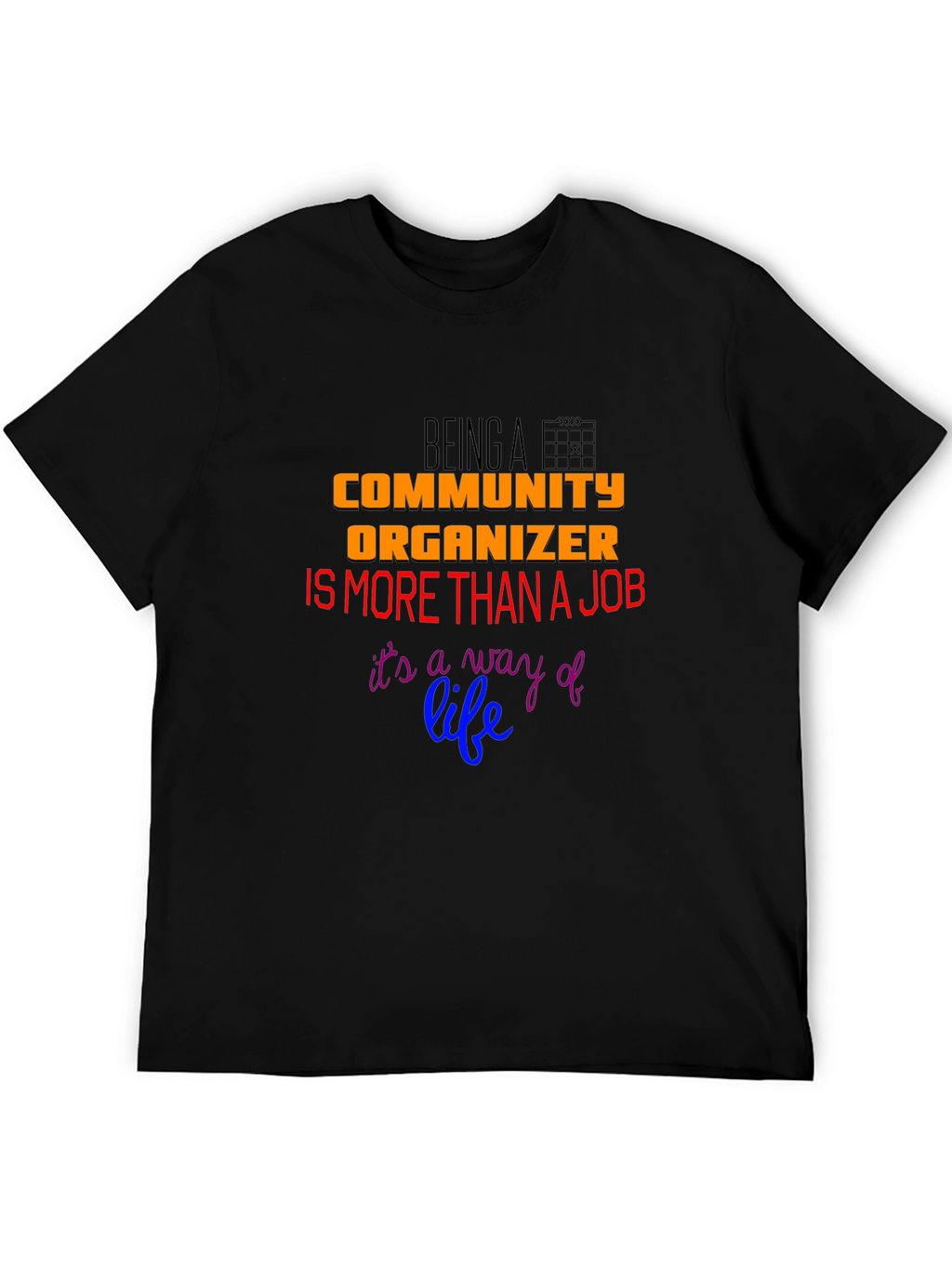 Community Organizer T-Shirt: More Than a Job