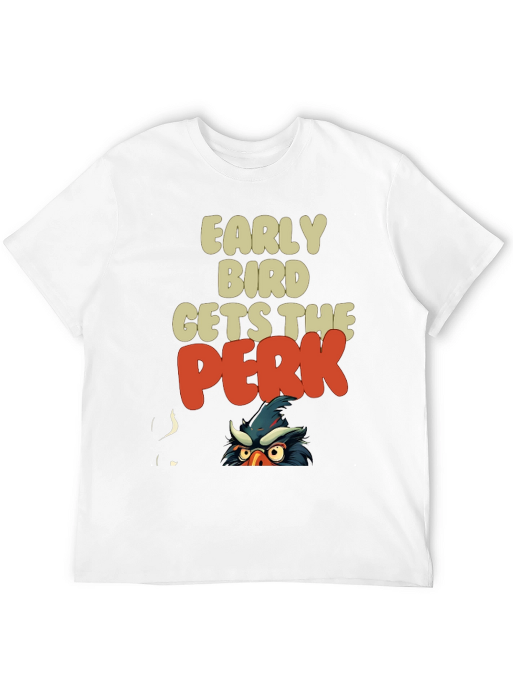 Early Bird Gets The Perk Funny Graphic Tee