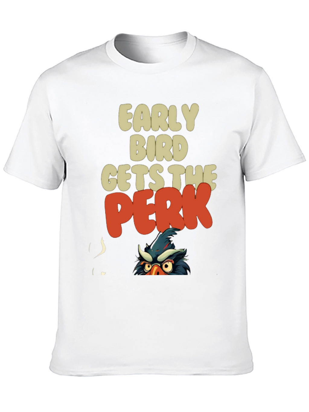 Early Bird Gets The Perk Funny Graphic Tee