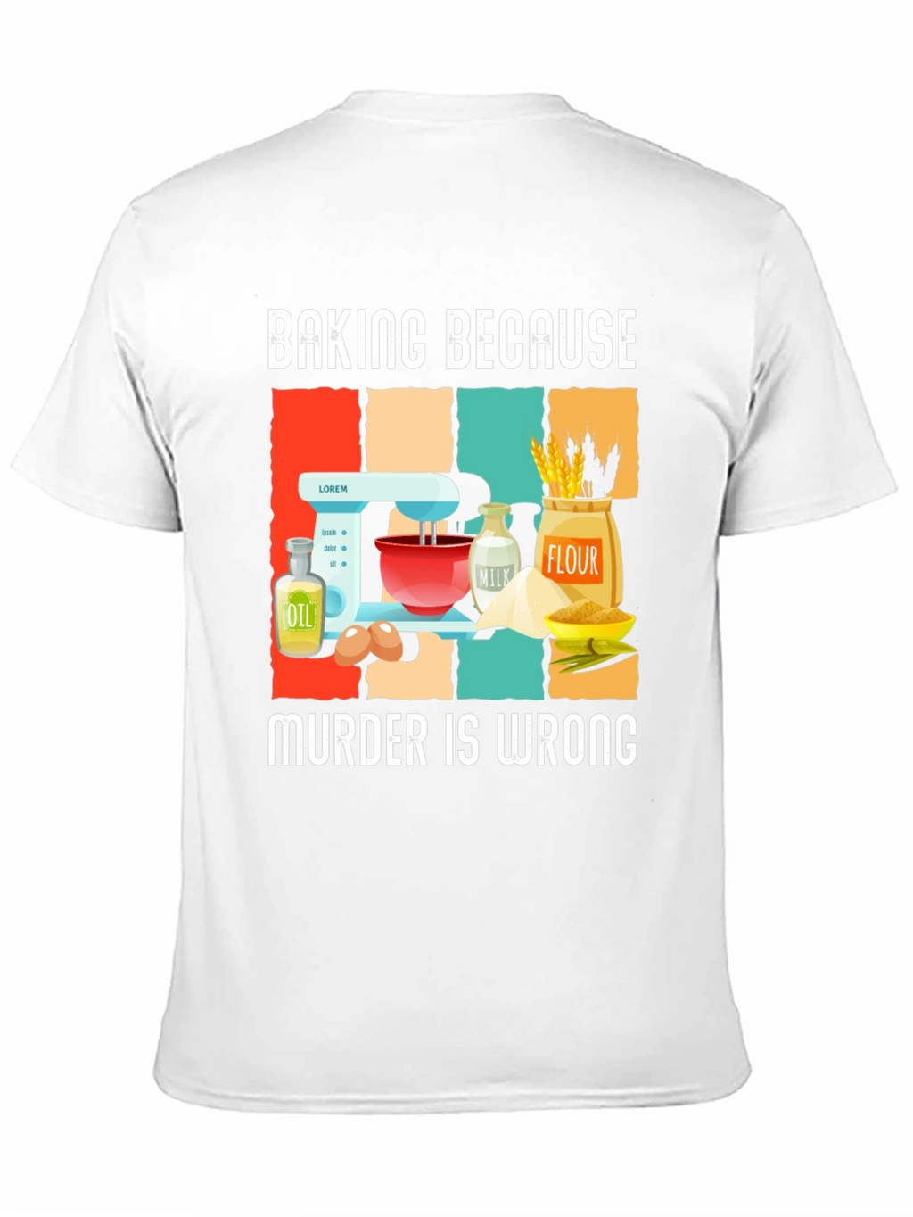 Baking Because Murder Is Wrong T-Shirt