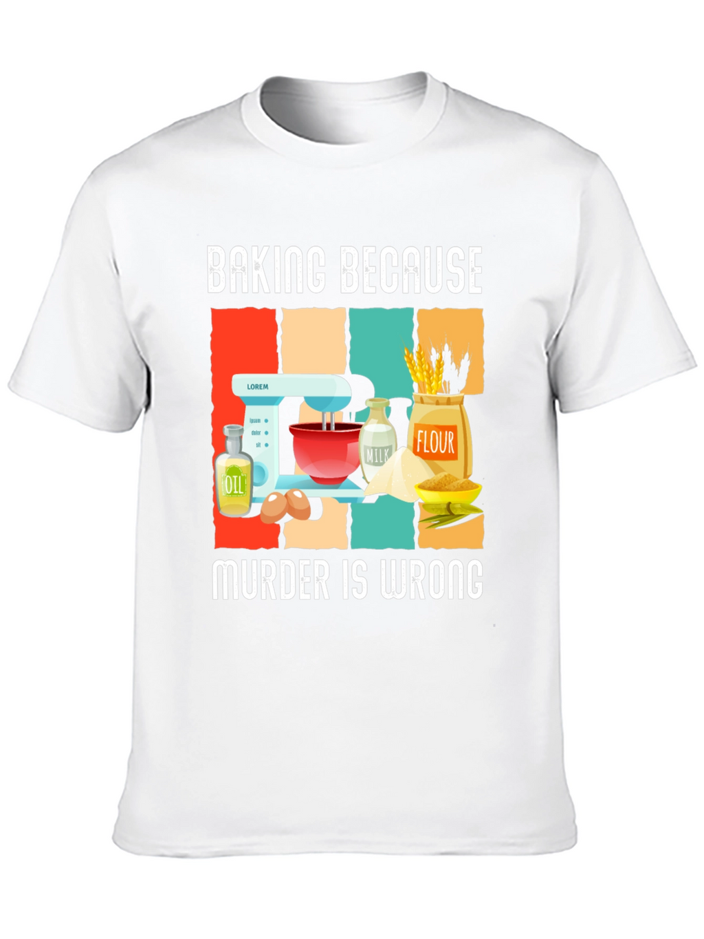 Baking Because Murder Is Wrong T-Shirt