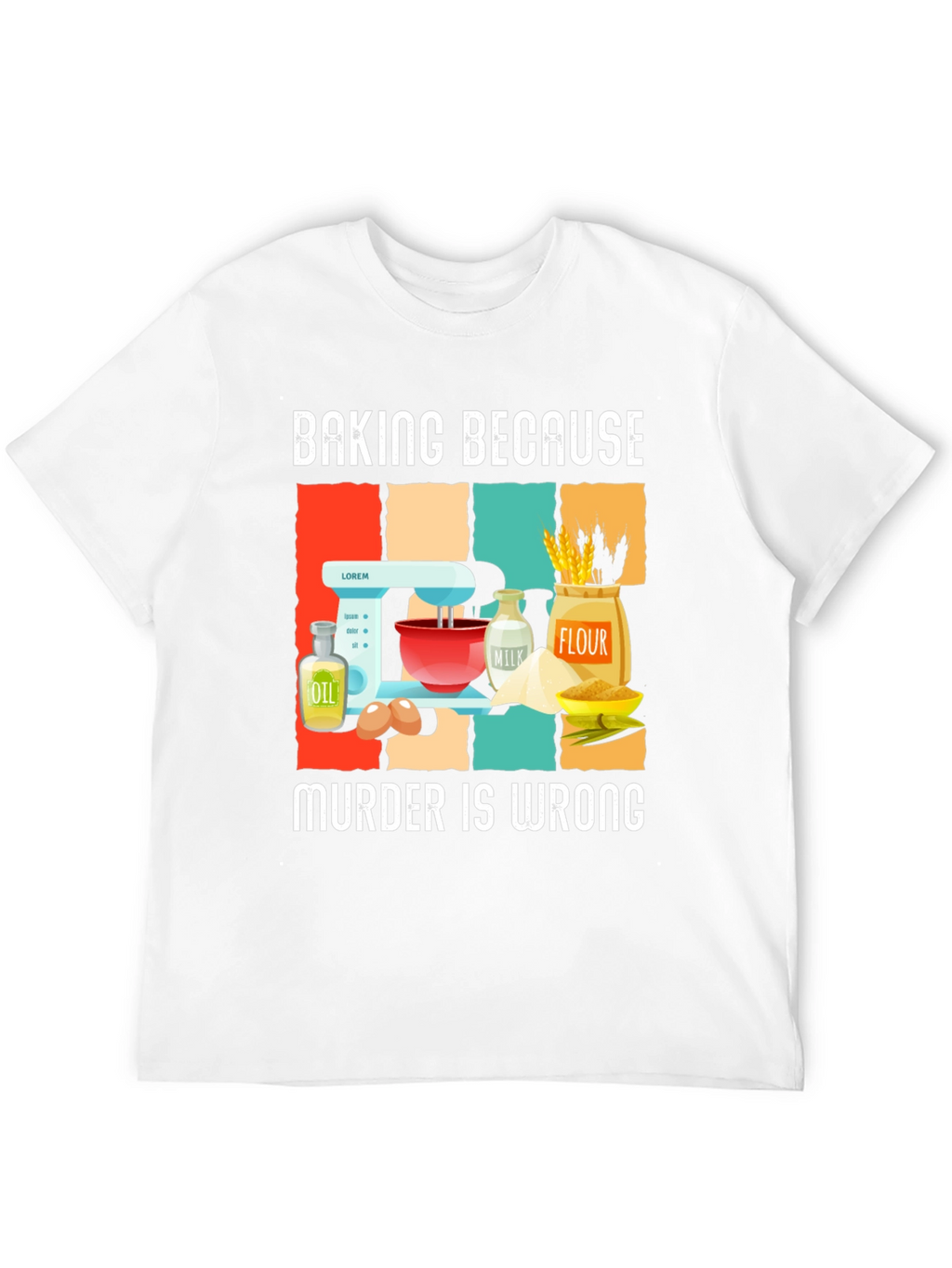Baking Because Murder Is Wrong T-Shirt