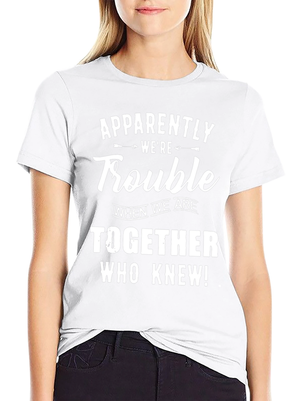 Apparently Were Trouble T-Shirt