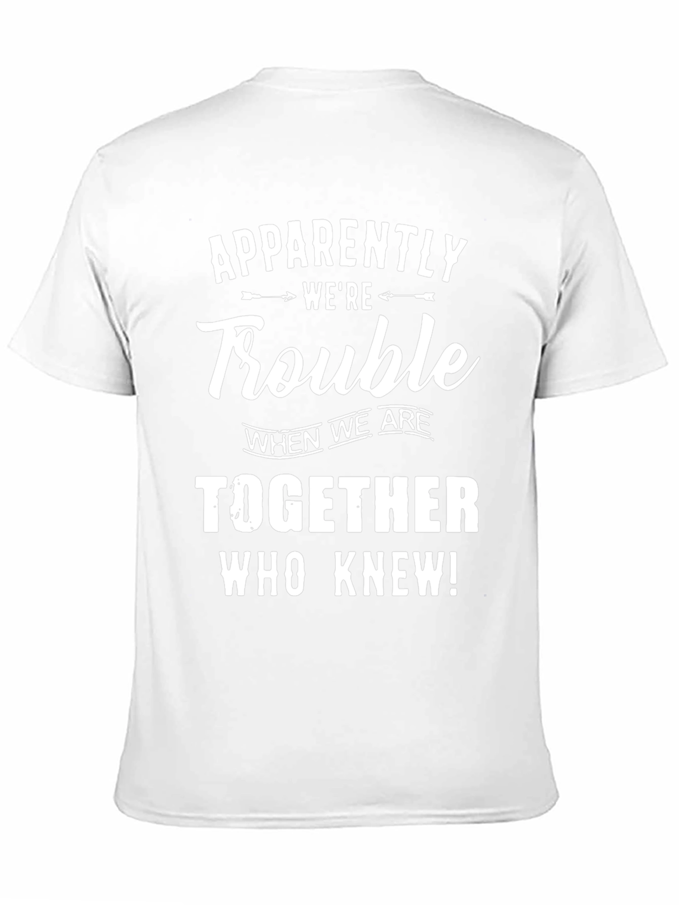 Apparently Were Trouble T-Shirt