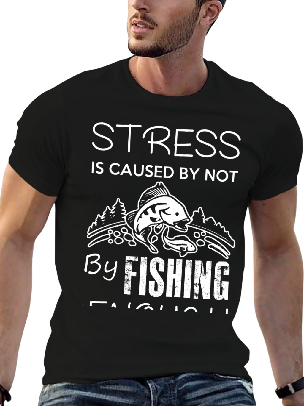 Stress is Caused by Not Fishing Enough T-Shirt