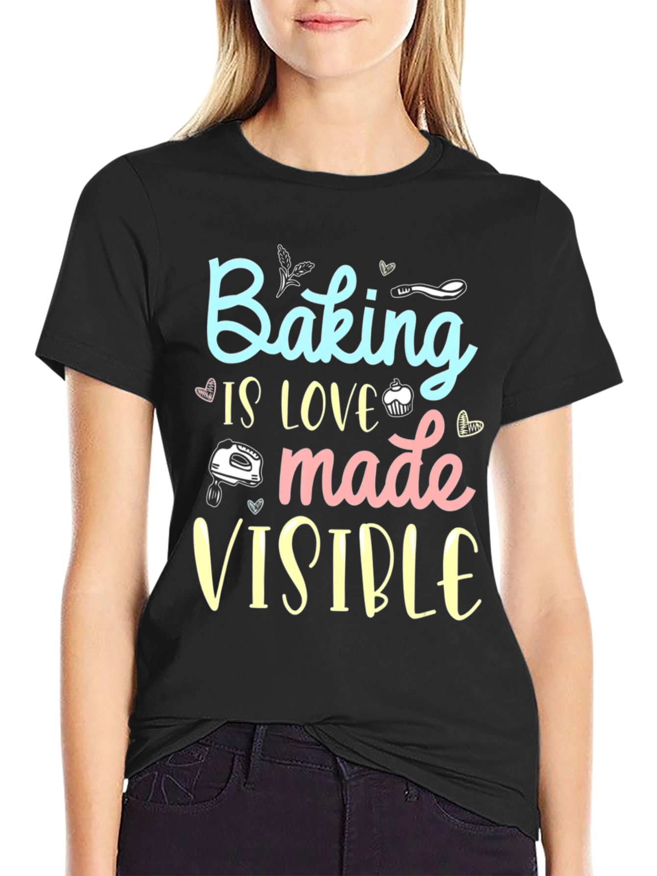 Baking is Love Made Visible Black T-Shirt