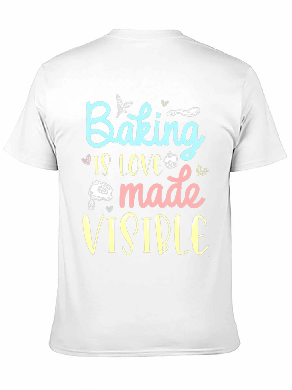 Baking is Love Made Visible Black T-Shirt
