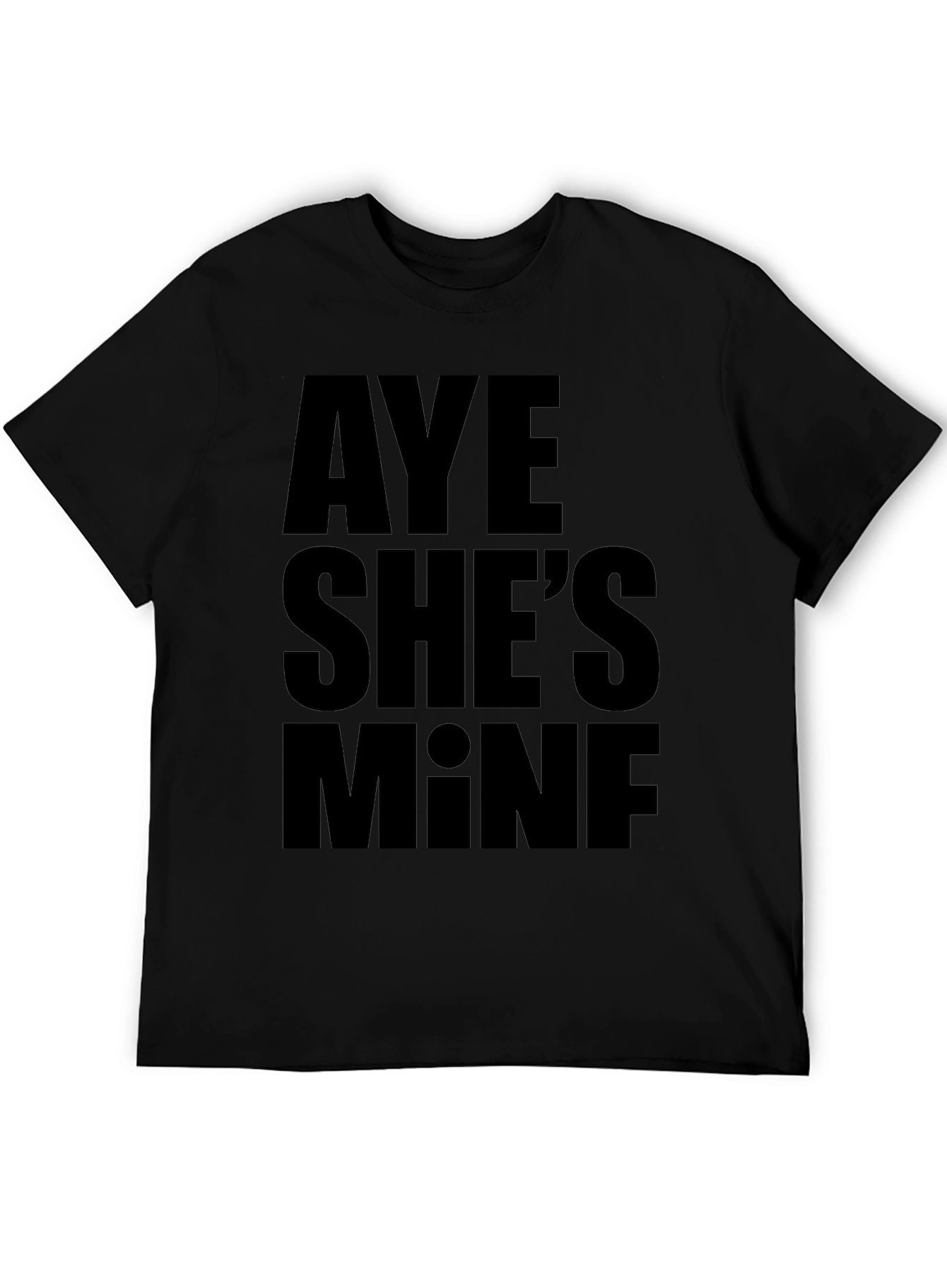 Aye Shes Mine T-Shirt - Bold Statement Tee