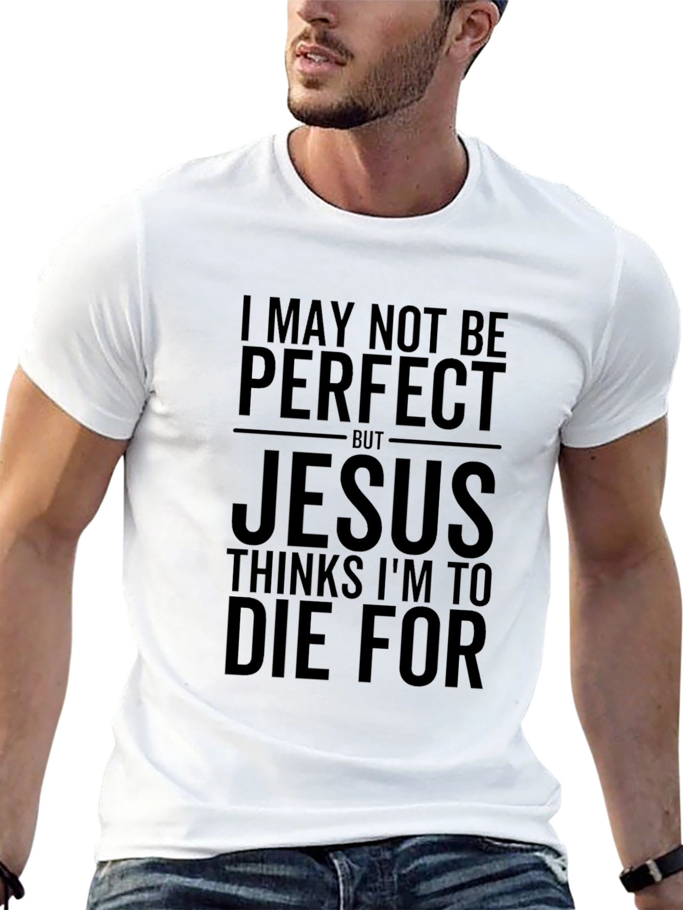 I May Not Be Perfect Jesus T-Shirt