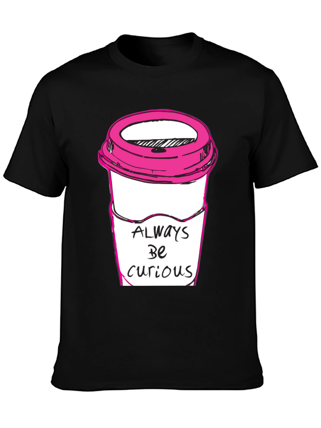 Always Be Curious Coffee T-Shirt
