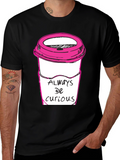 Always Be Curious Coffee T-Shirt