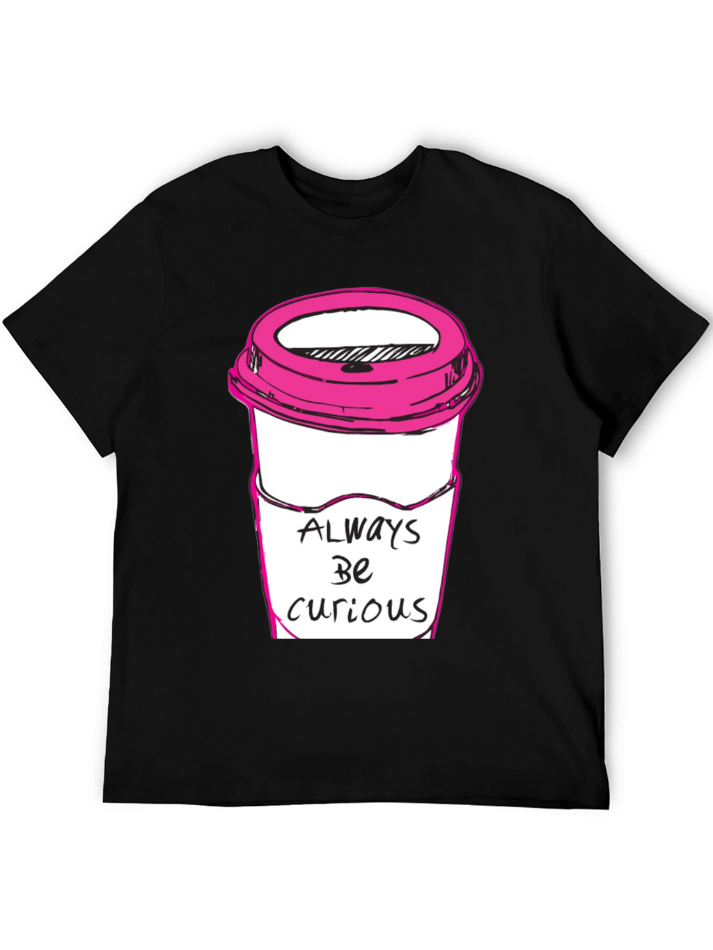 Always Be Curious Coffee T-Shirt