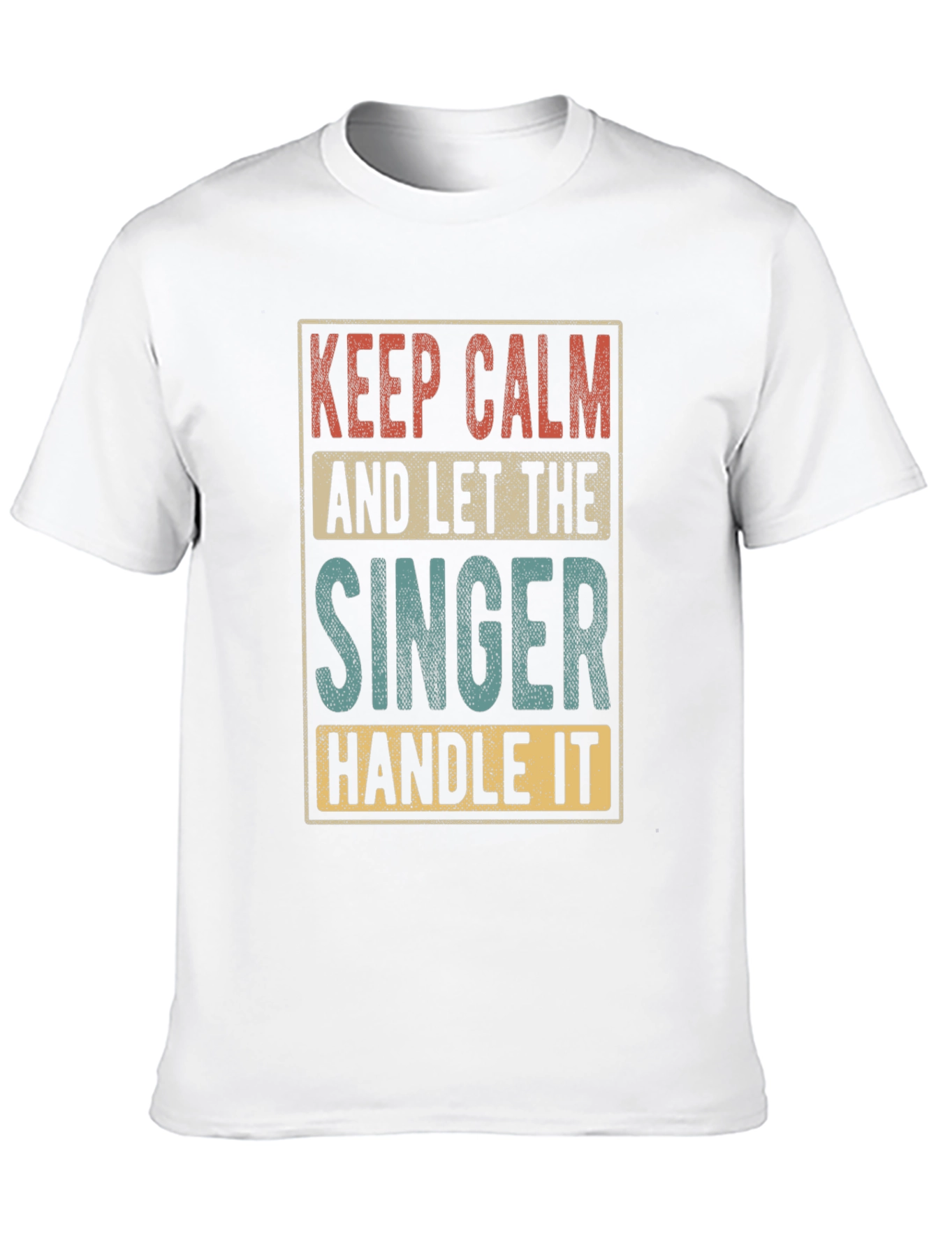 Keep Calm and Let the Singer Handle It T-Shirt