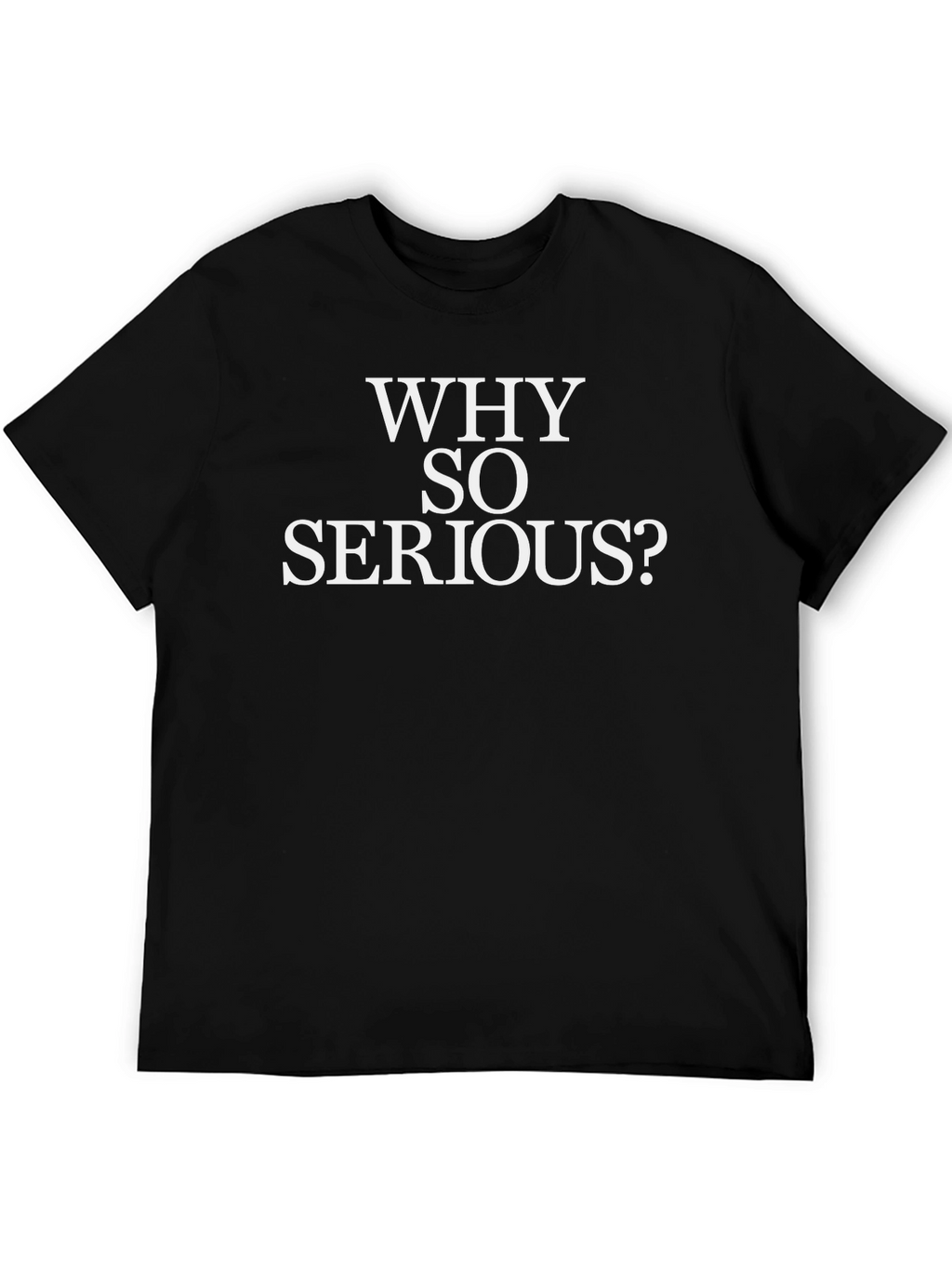 Why So Serious T-Shirt