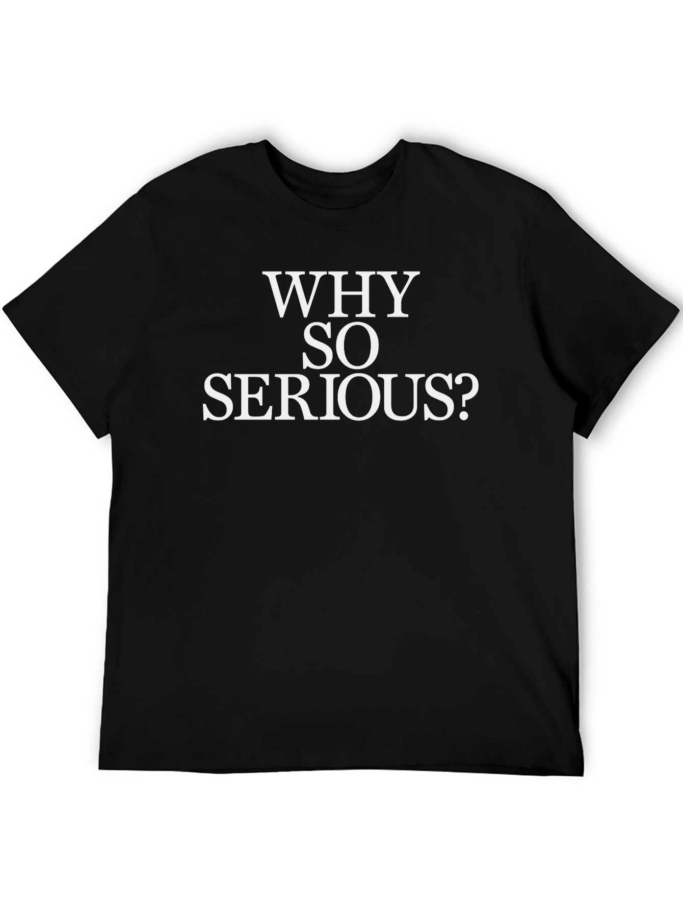 Why So Serious T-Shirt
