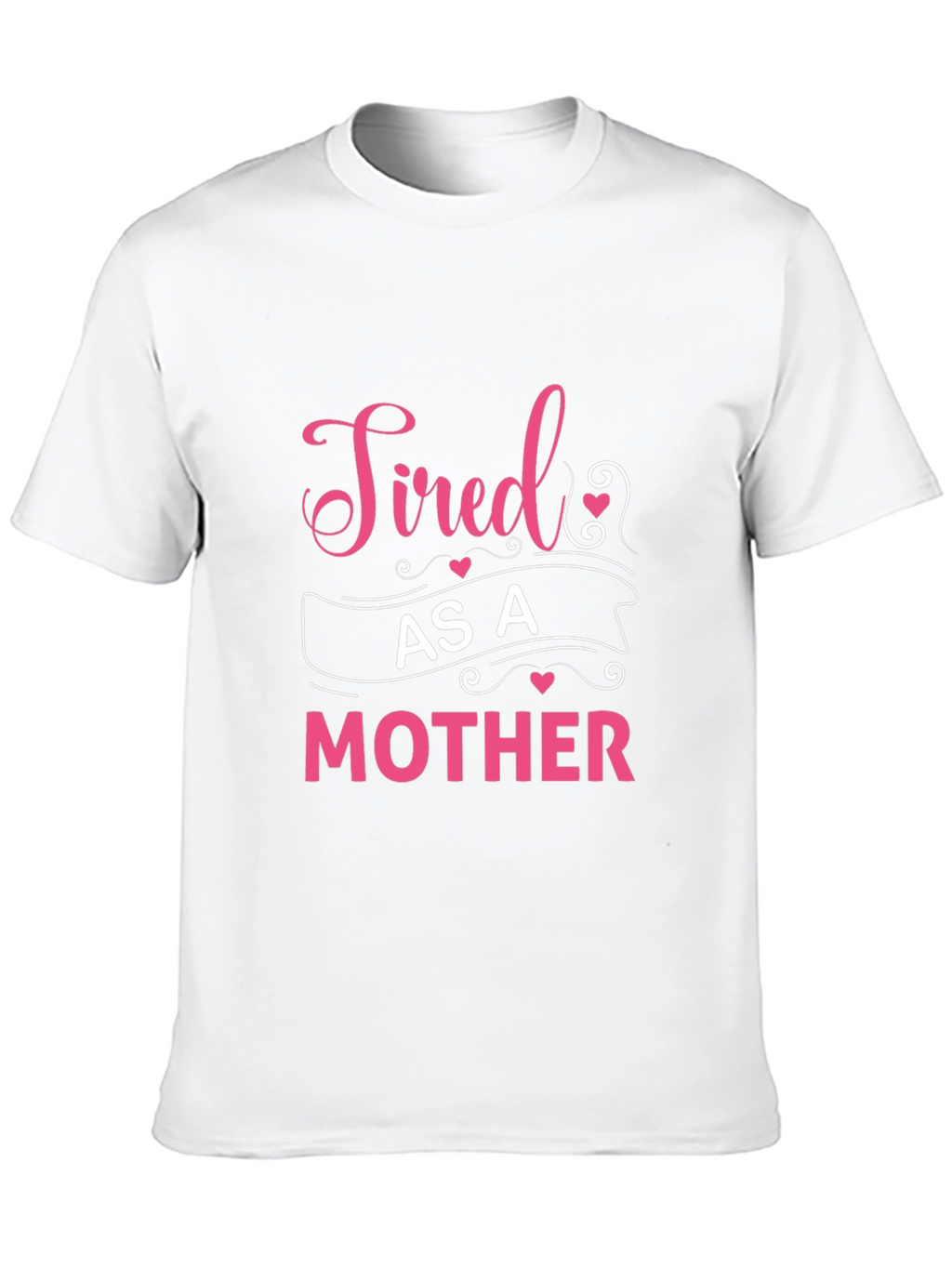 Tired As A Mother Graphic Tee