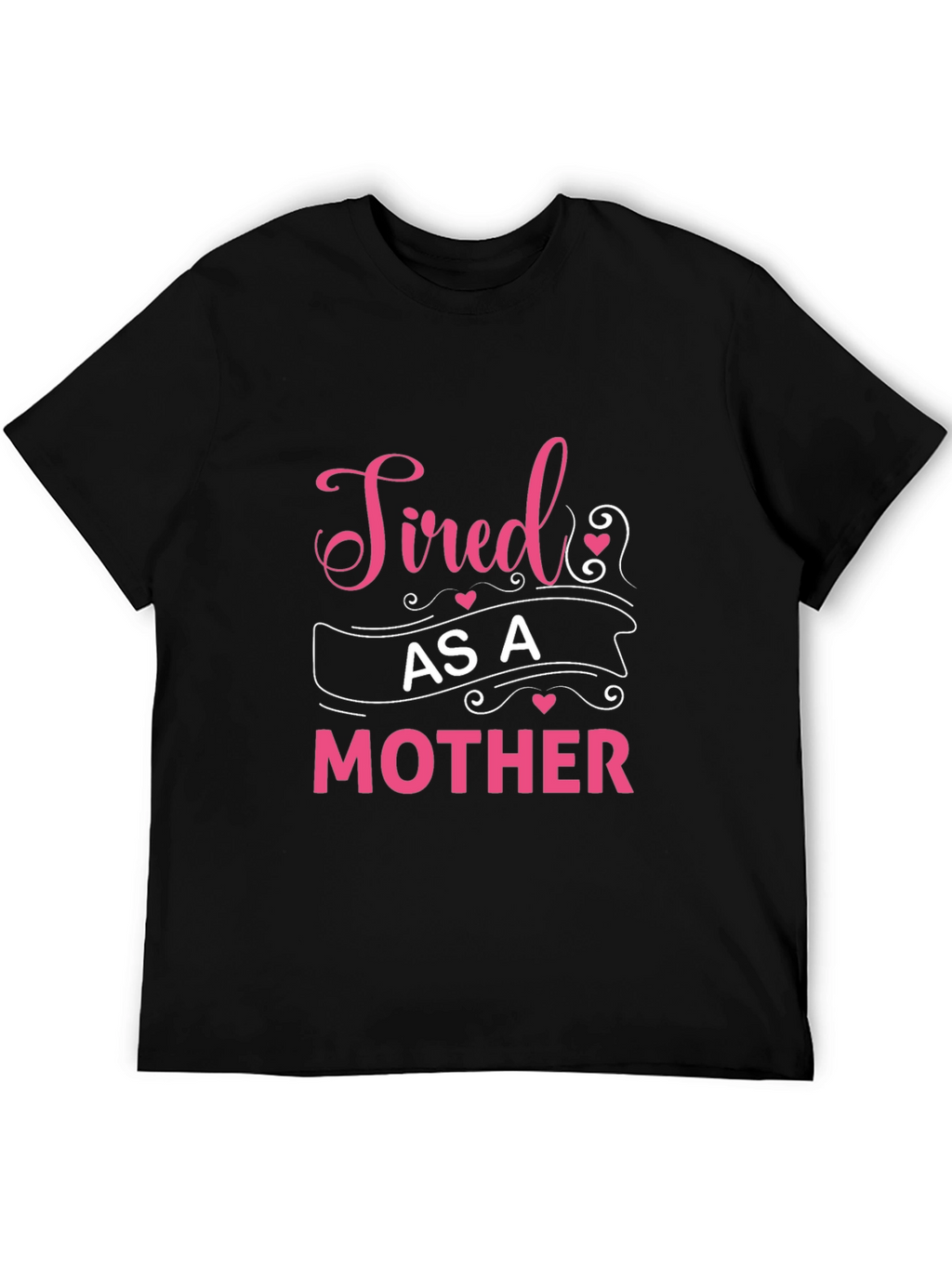 Tired As A Mother Graphic Tee