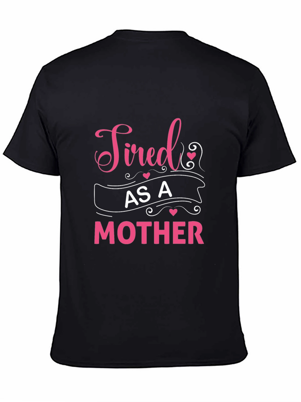 Tired As A Mother Graphic Tee