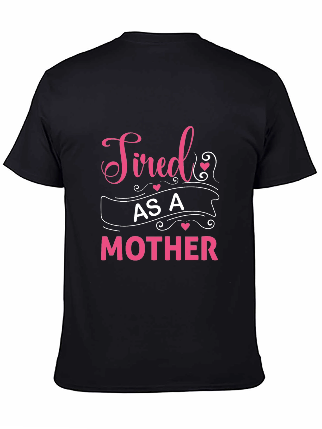 Tired As A Mother Graphic Tee