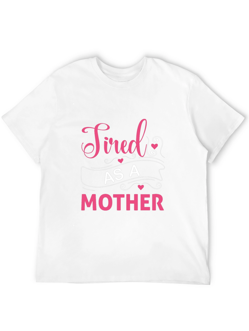 Tired As A Mother Graphic Tee