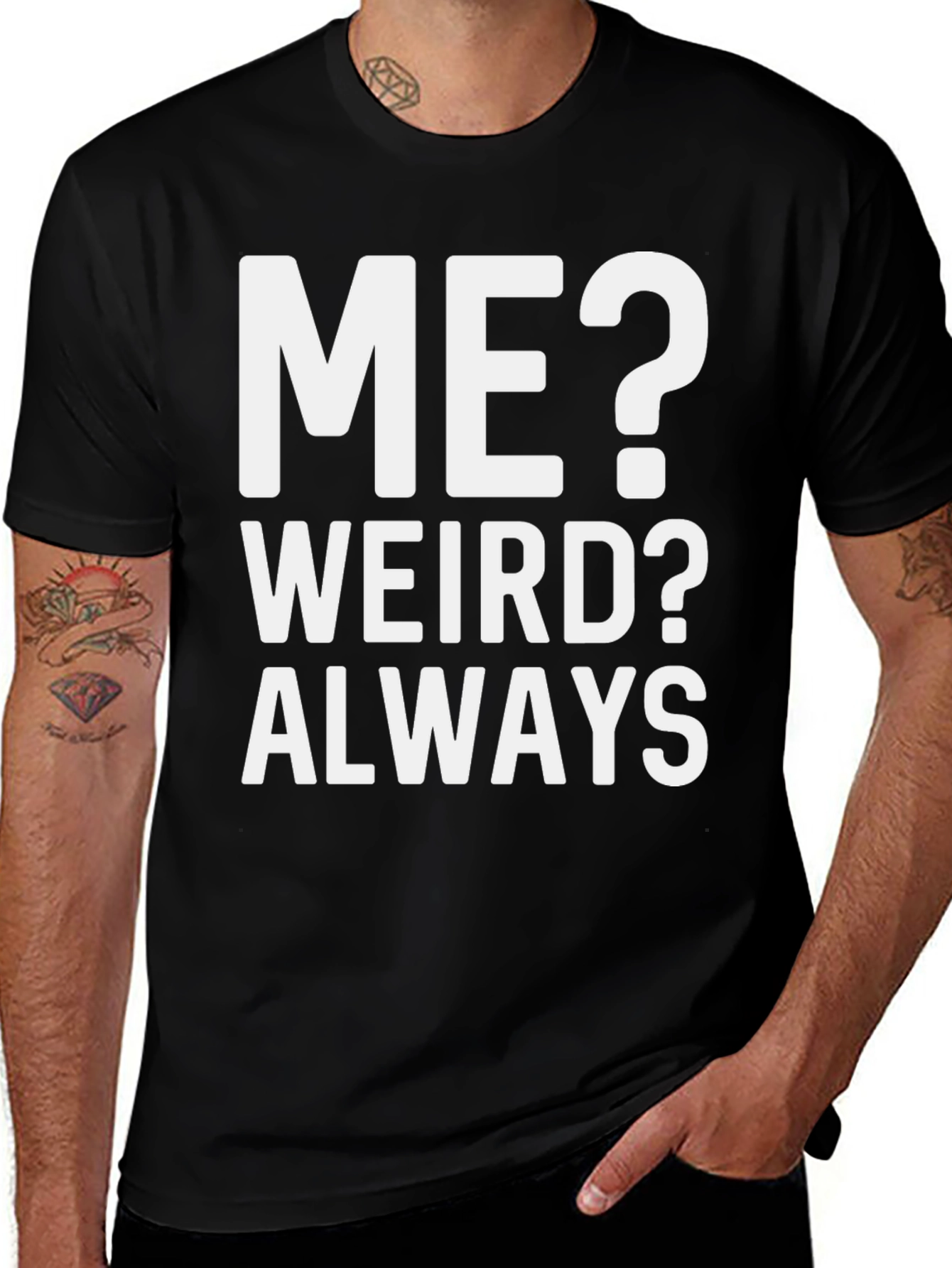 Me? Weird? Always T-Shirt - Bold Graphic Tee