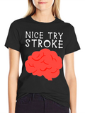 Nice Try Stroke T-Shirt