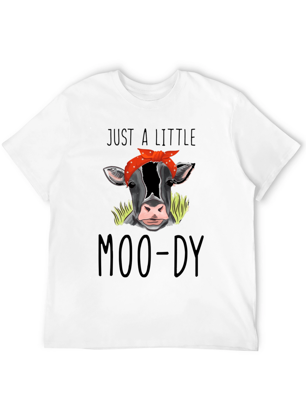 Just a Little Moo-Dy Tee