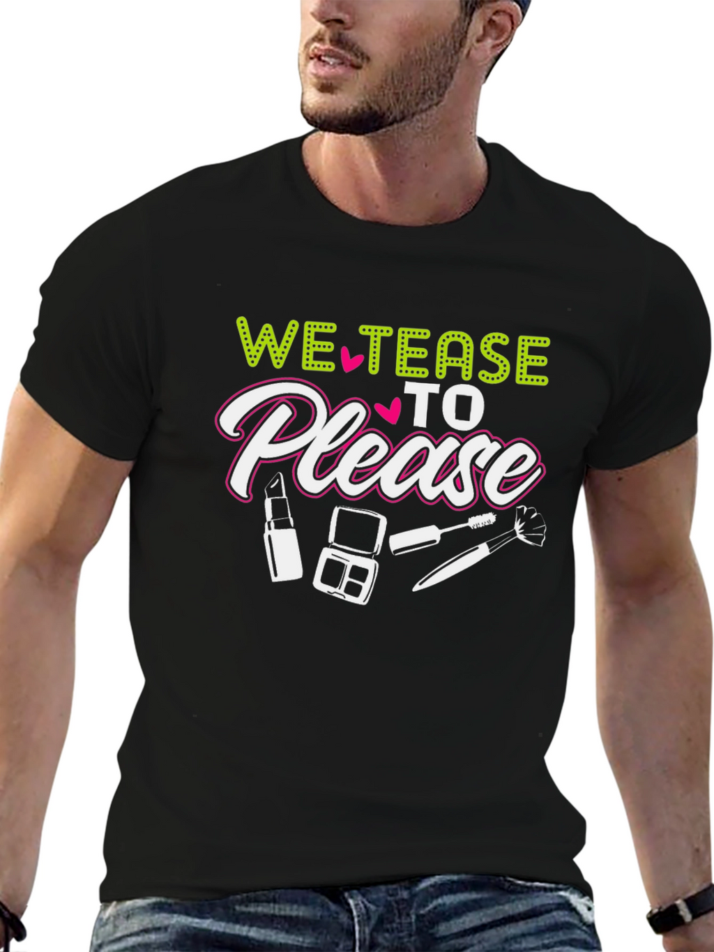 We Tease to Please Graphic Tee