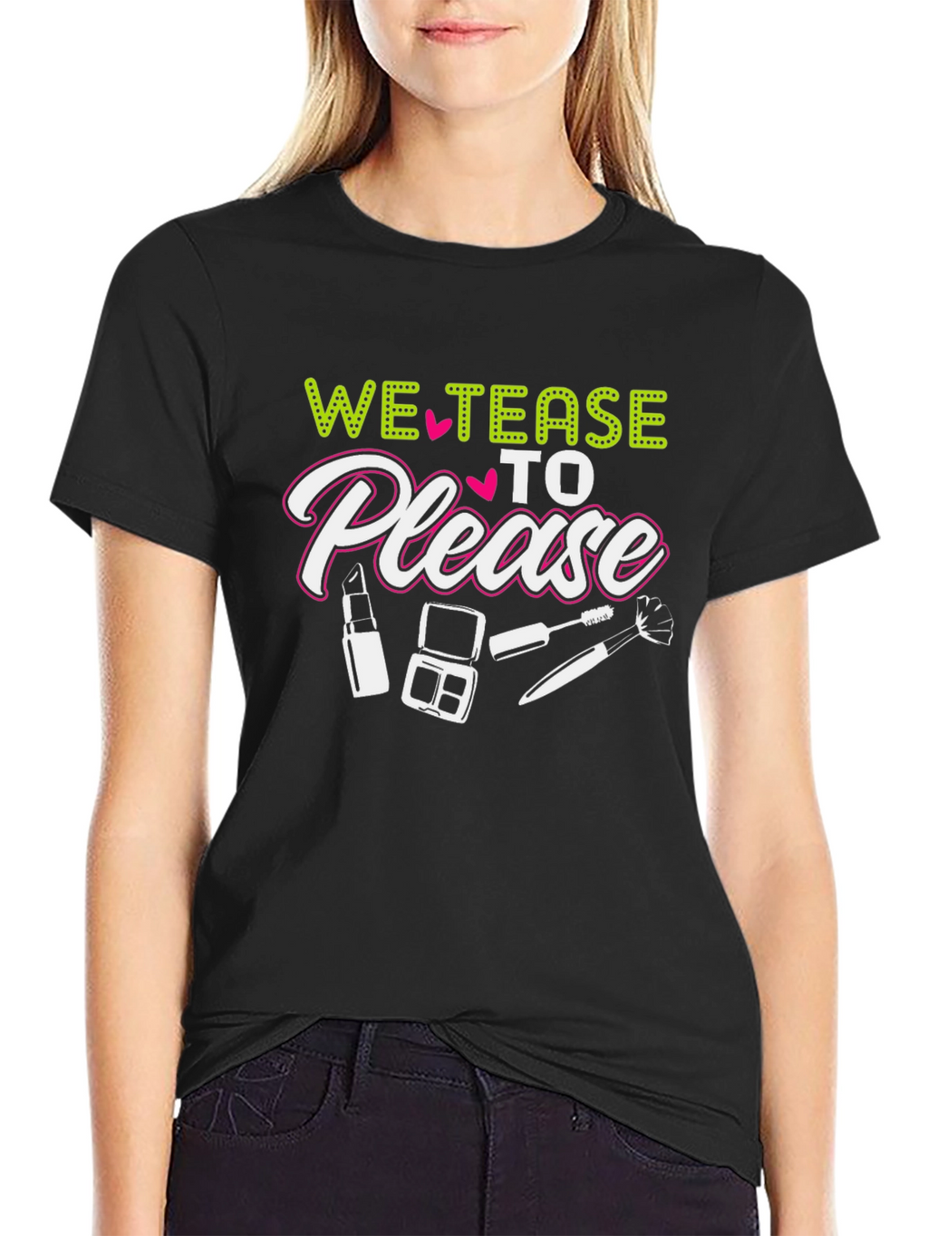 We Tease to Please Graphic Tee