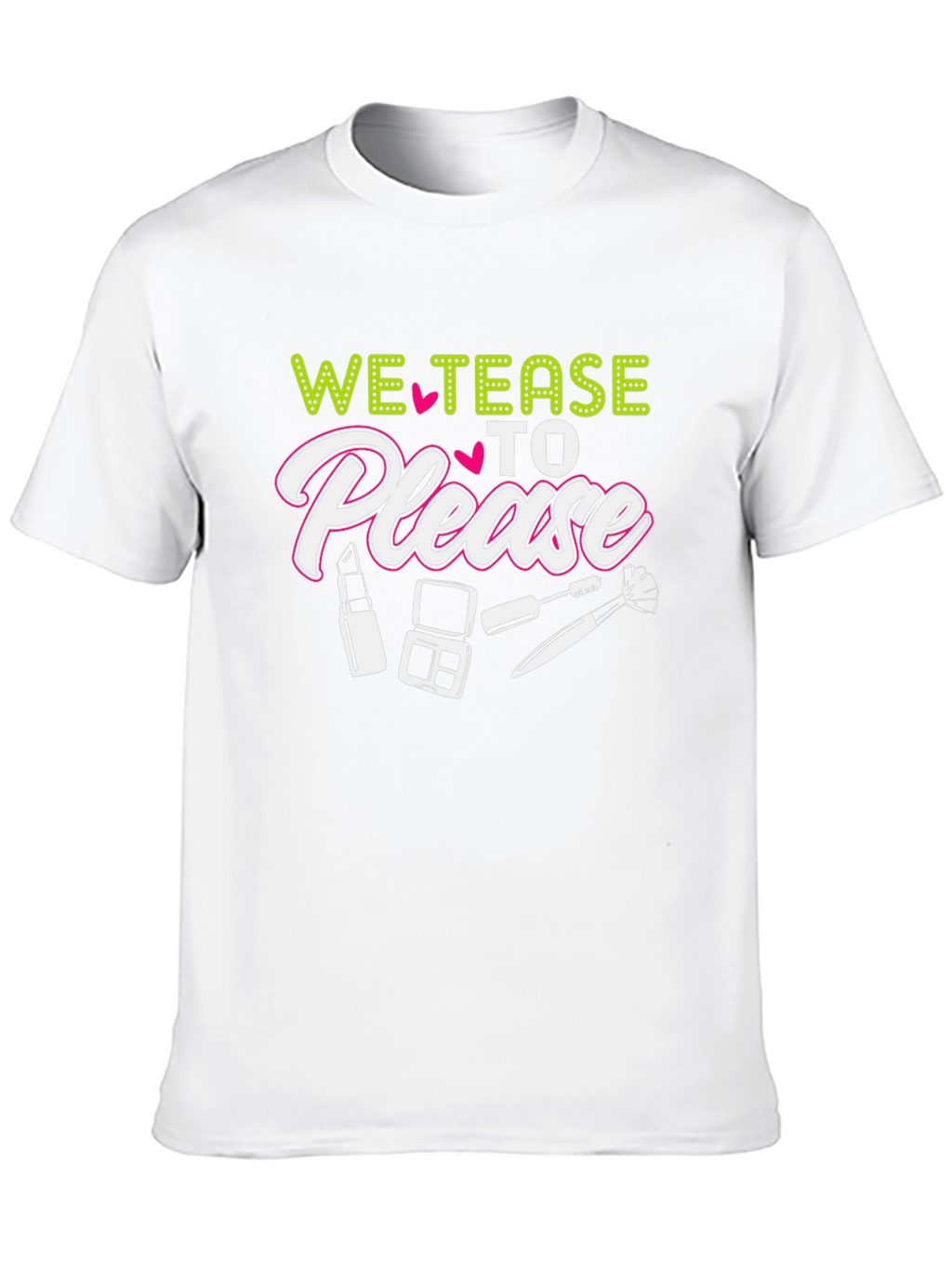 We Tease to Please Graphic Tee