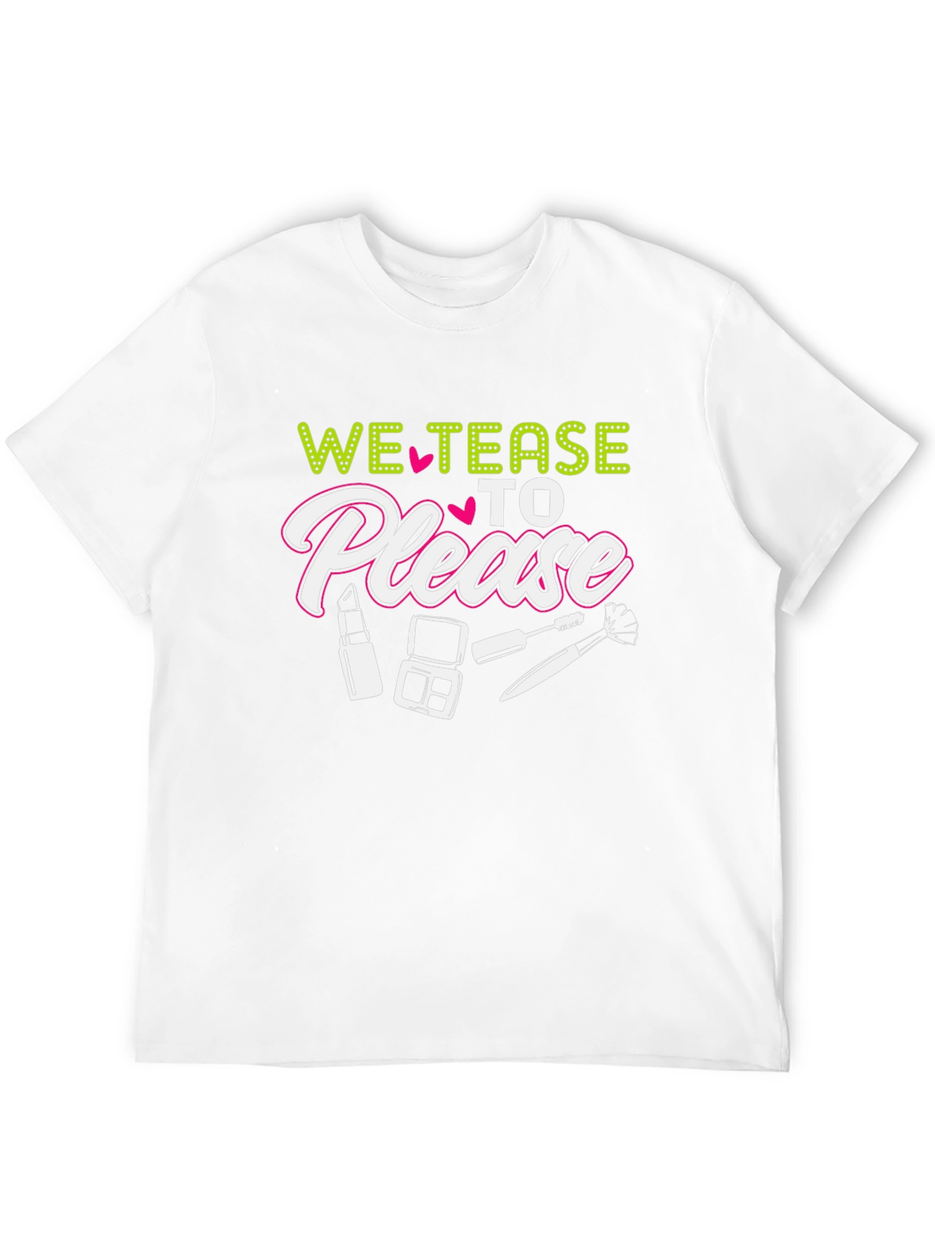 We Tease to Please Graphic Tee