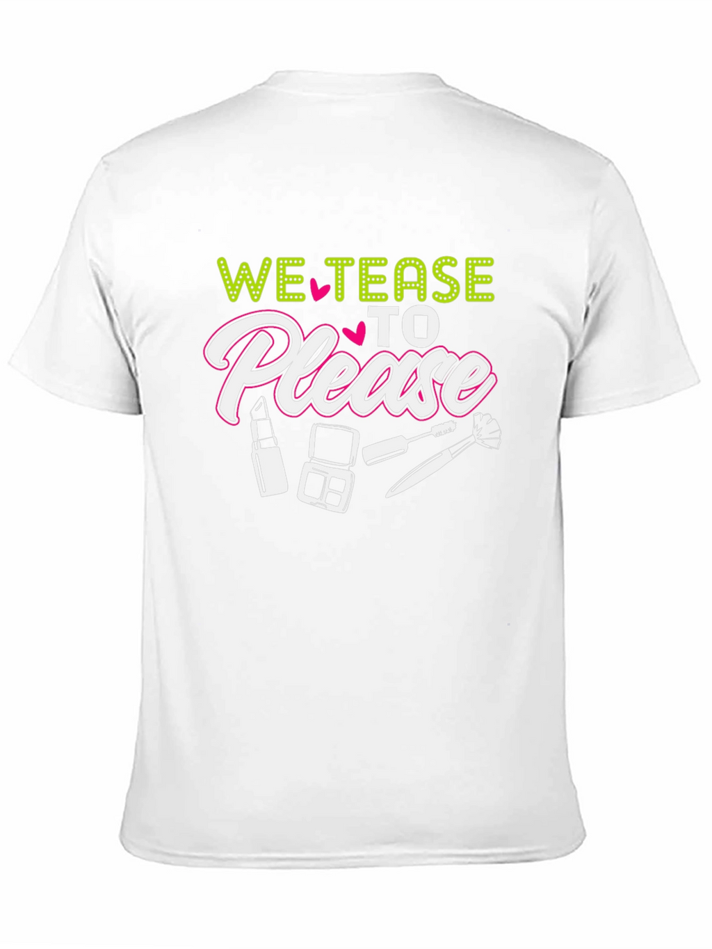 We Tease to Please Graphic Tee