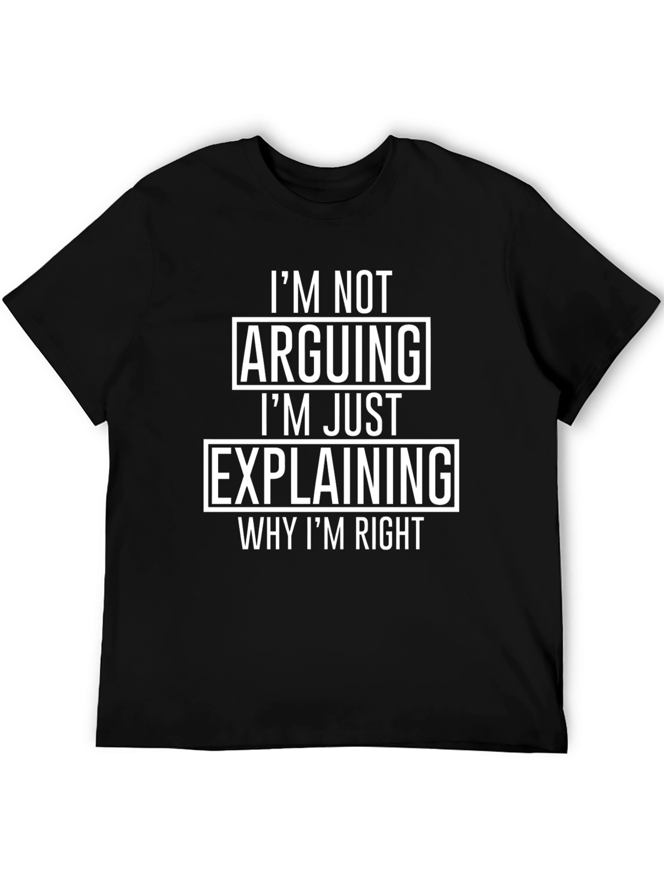 Im Not Arguing Just Explaining T-Shirt
