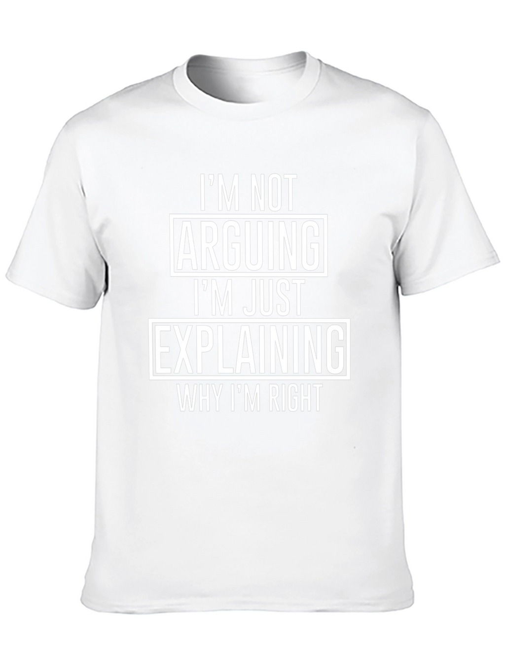 Im Not Arguing Just Explaining T-Shirt