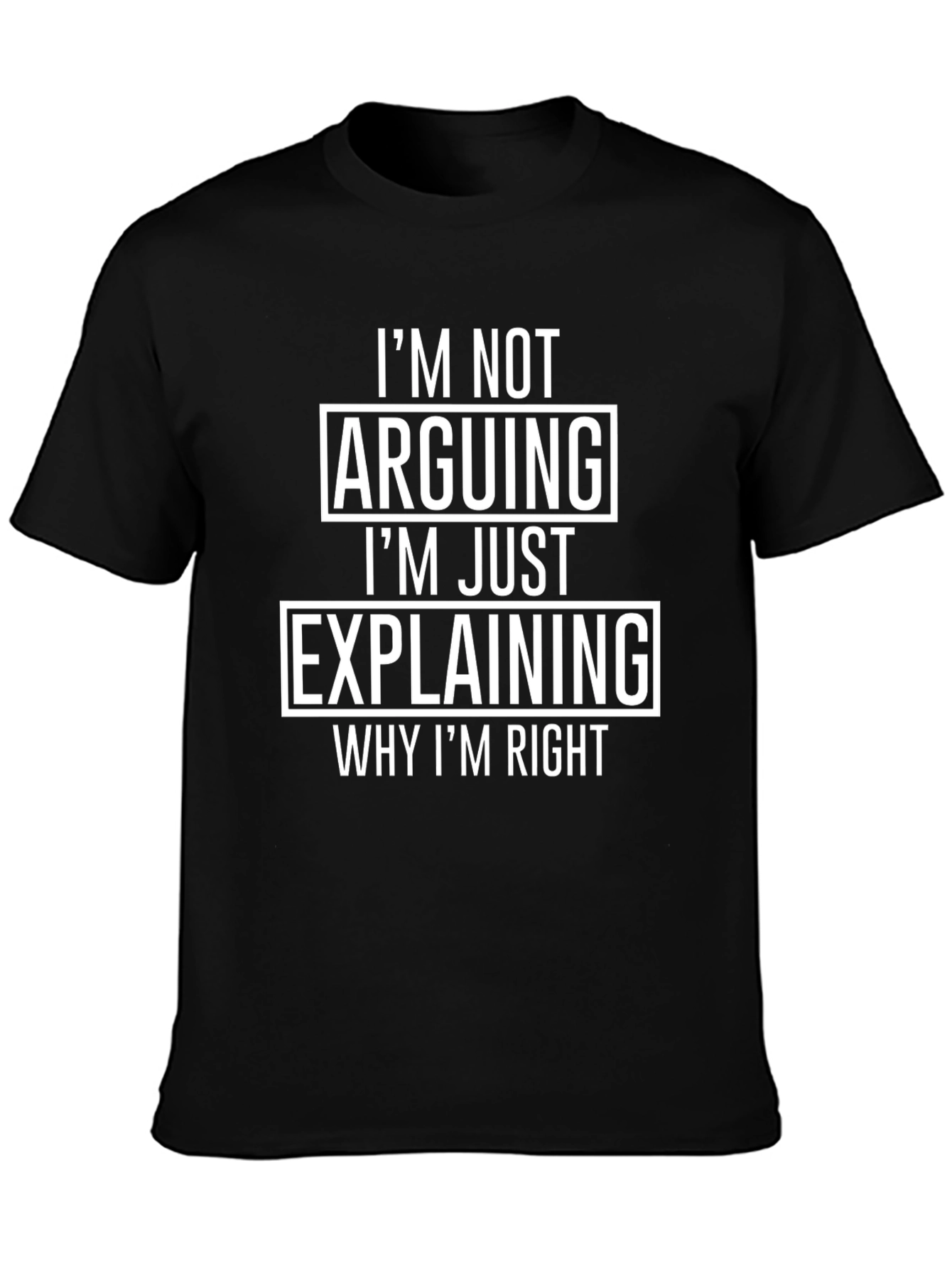 Im Not Arguing Just Explaining T-Shirt