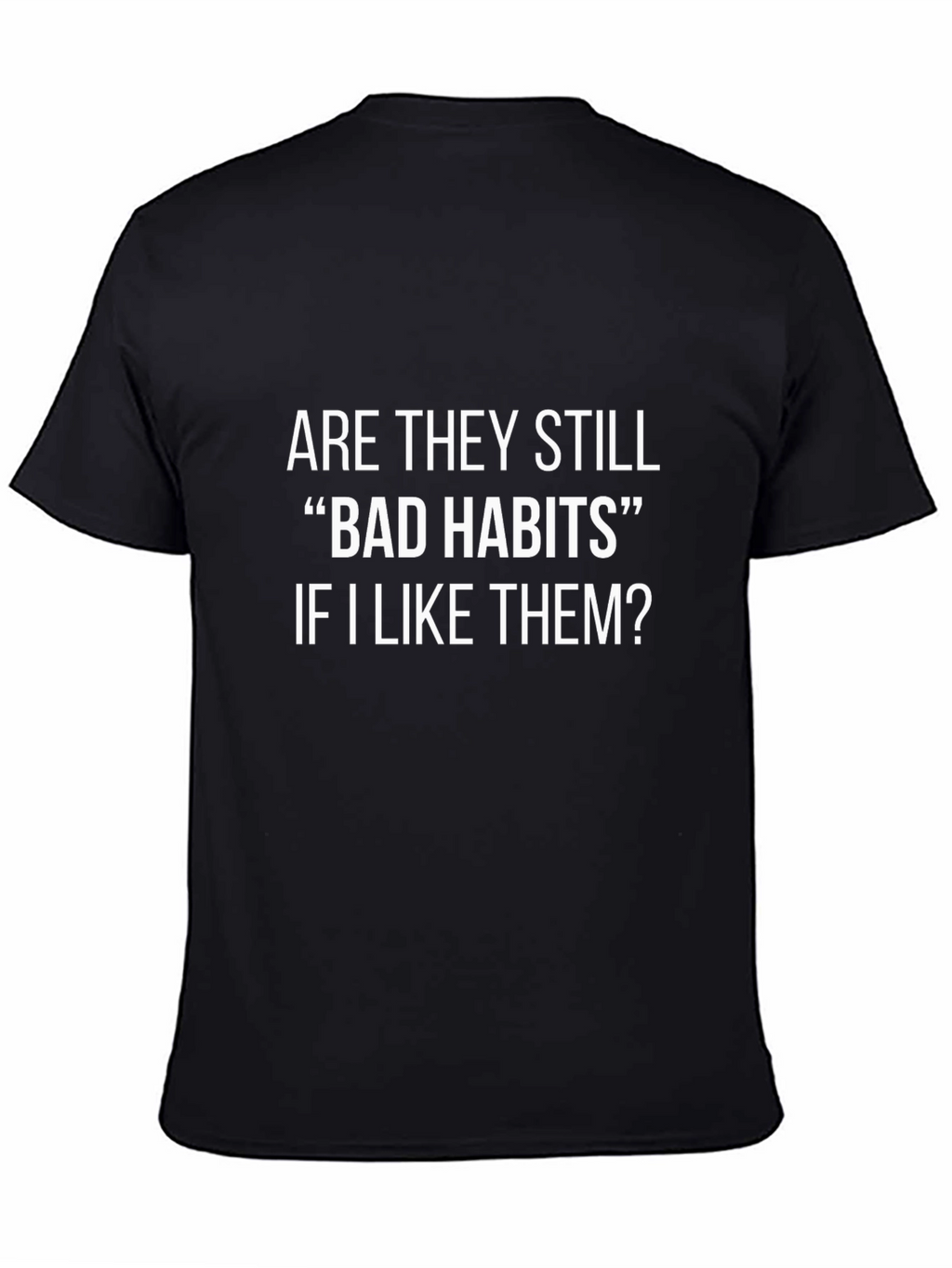 Bad Habits Funny Graphic T-Shirt