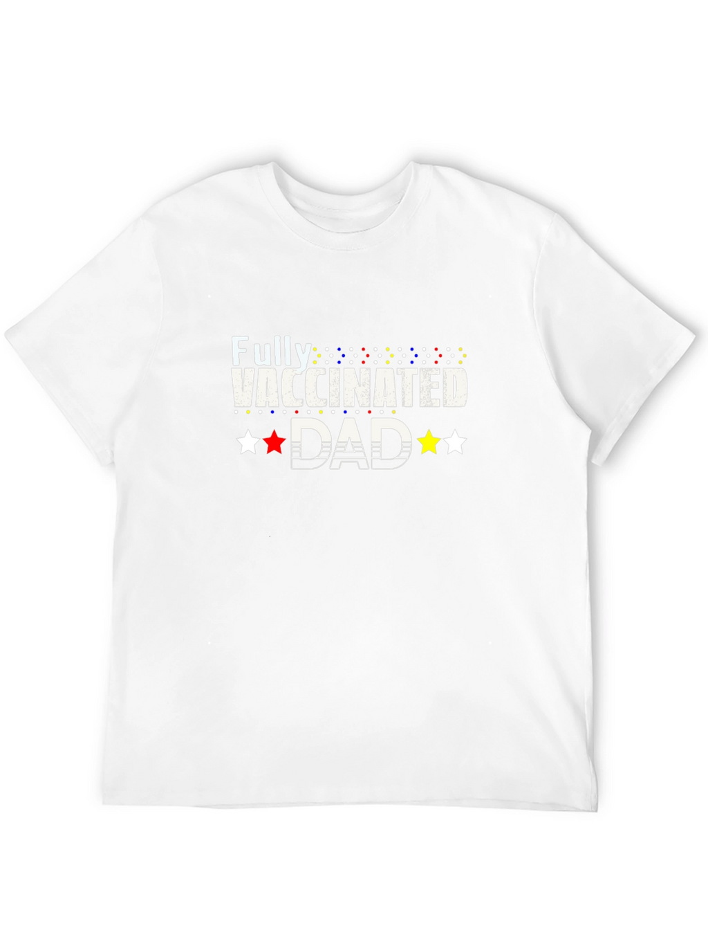 Fully Vaccinated Dad Graphic Tee