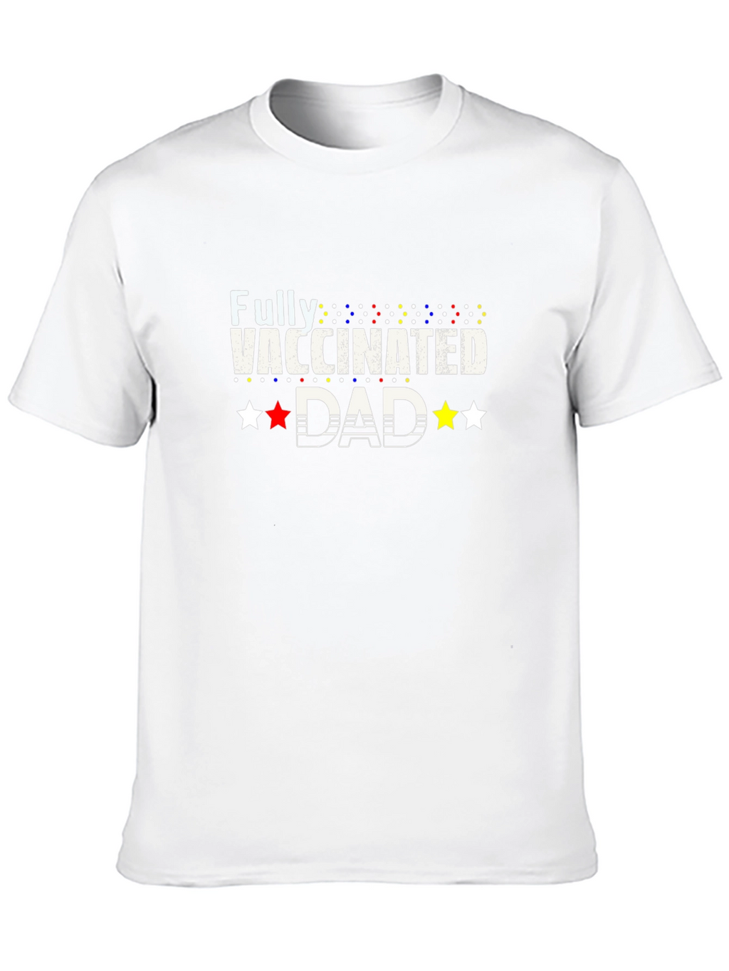 Fully Vaccinated Dad Graphic Tee
