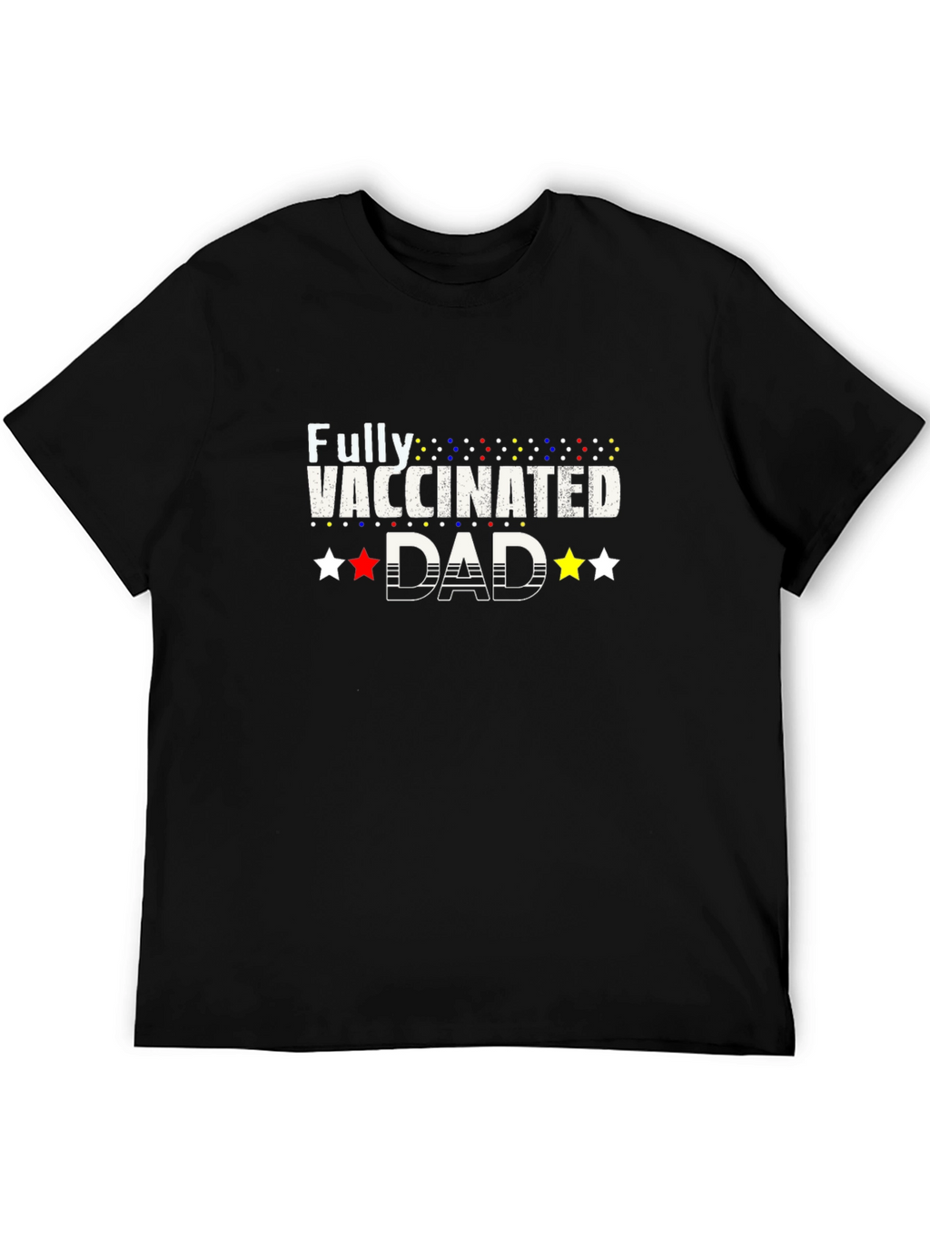 Fully Vaccinated Dad Graphic Tee