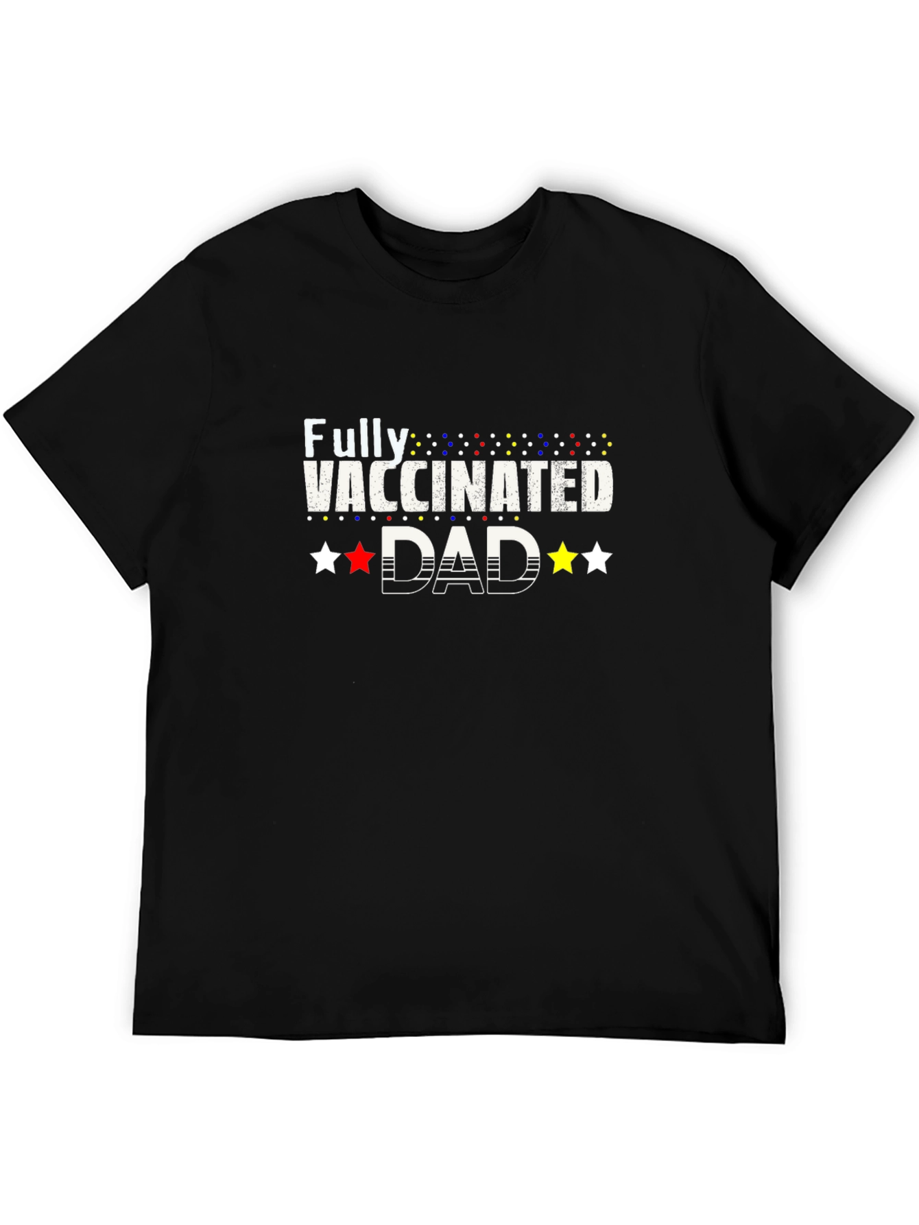 Fully Vaccinated Dad Graphic Tee