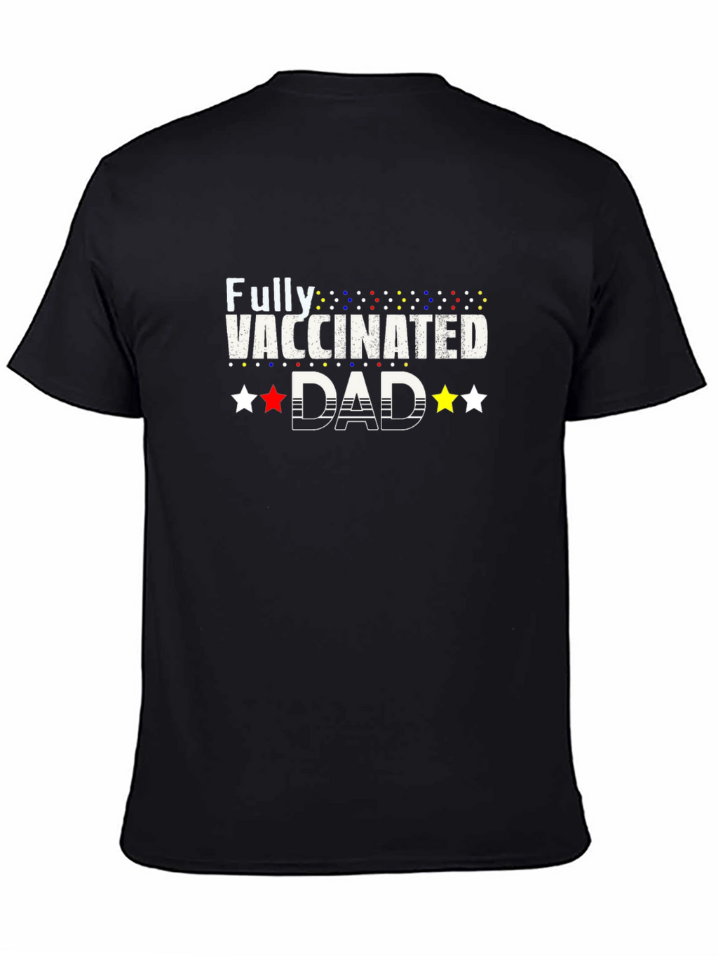 Fully Vaccinated Dad Graphic Tee